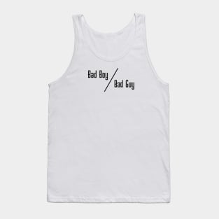 12 - BAD BOY OR BAD GUY Tank Top